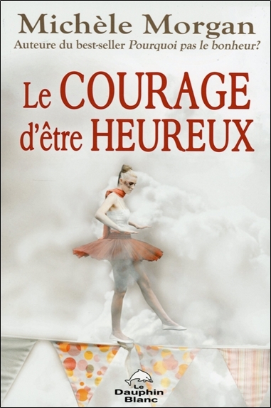 Le courage d'être heureux