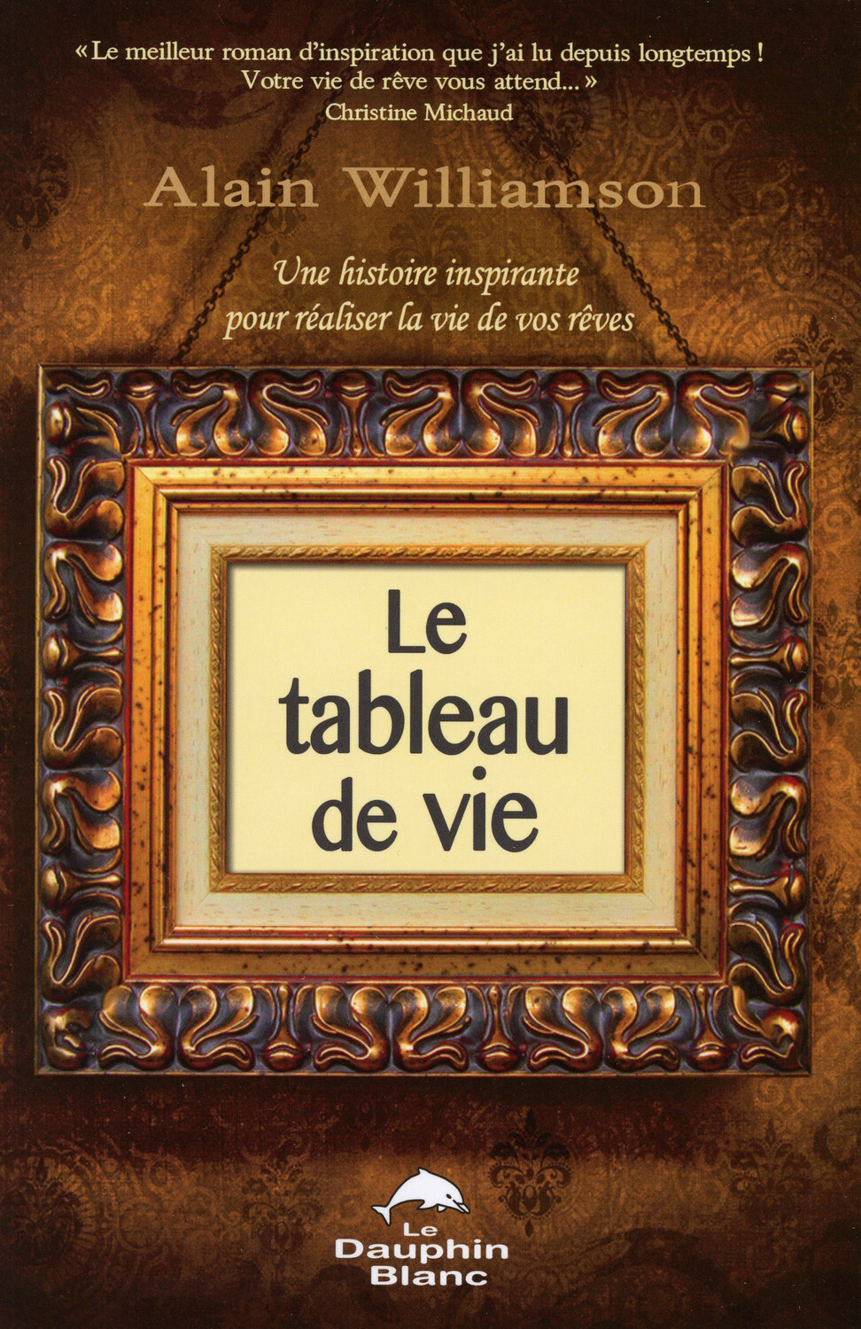 Le tableau de vie - Une histoire inspirante pour réaliser la vie de vos rêves