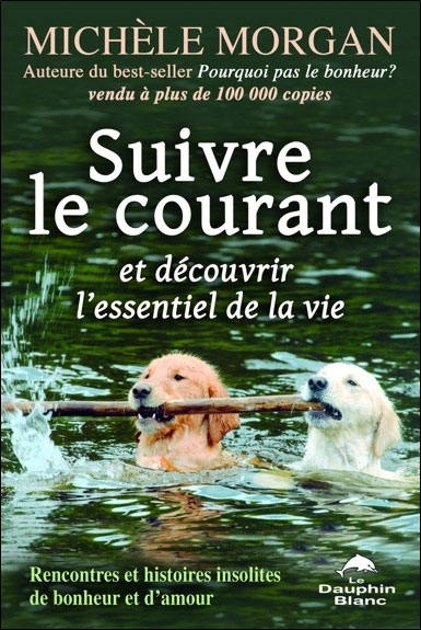 Suivre le courant et découvrir l'essentiel de la vie