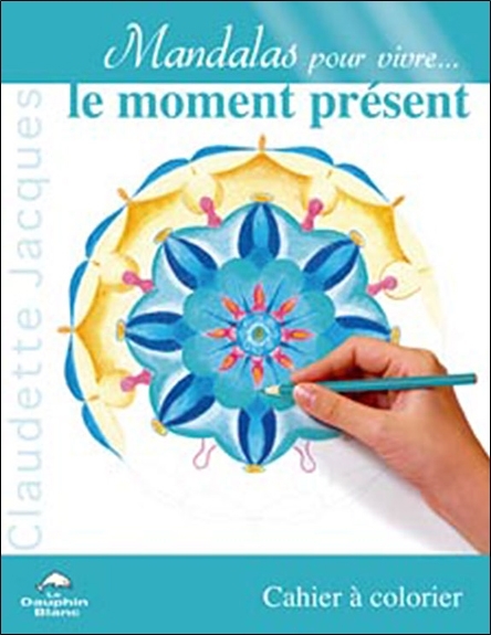 Mandalas pour vivre le moment présent