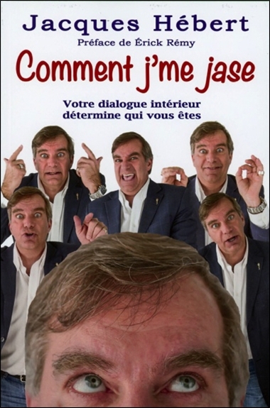 Comment j'me jase - Votre dialogue intérieur détermine qui vous êtes
