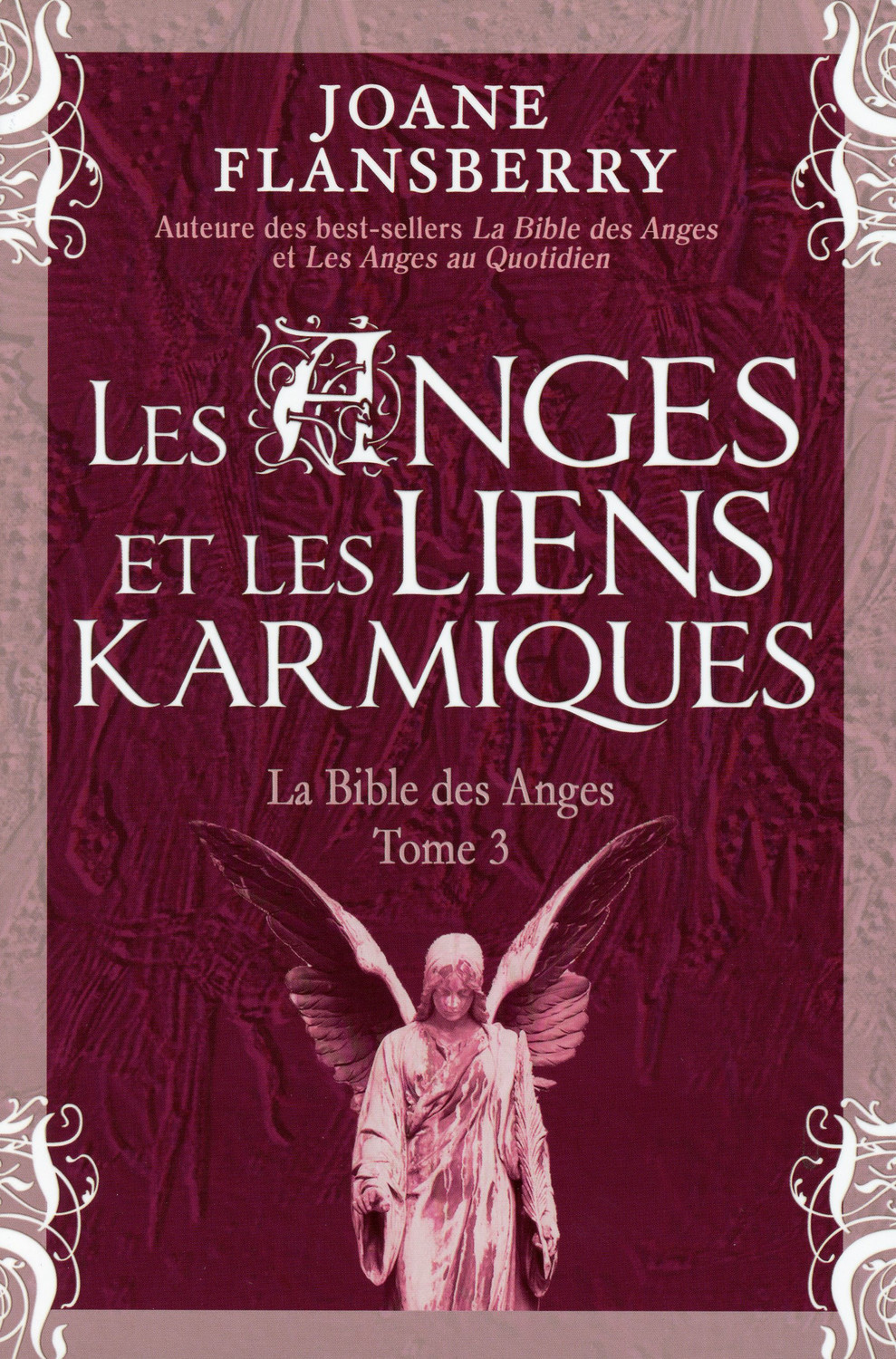 Les Anges et les liens karmiques - La Bible des Anges T3