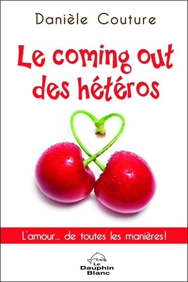 Le coming out des hétéros - L'amour... de toutes les manières !
