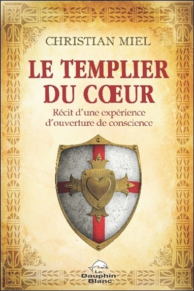 Le Templier du coeur - Récit d'une expérience d'ouverture de conscience