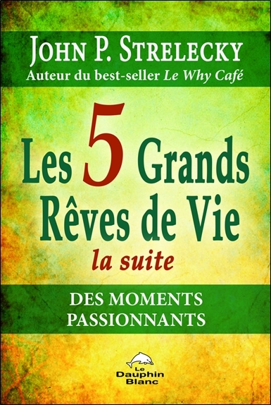 Les 5 Grands Rêves de Vie - La suite - Des moments passionnants
