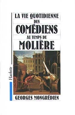 La vie quotidienne des comédiens au temps de Molière