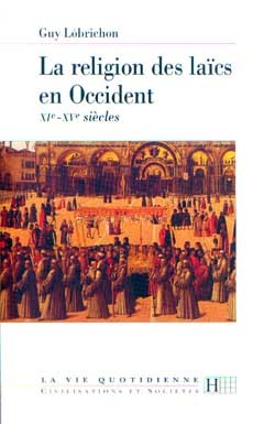 La religion des laïcs en Occident  XIe - XVe siècles