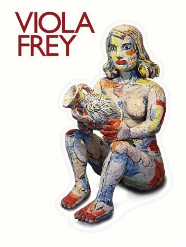 Viola Frey: Artist's Mind/Studio/World /anglais