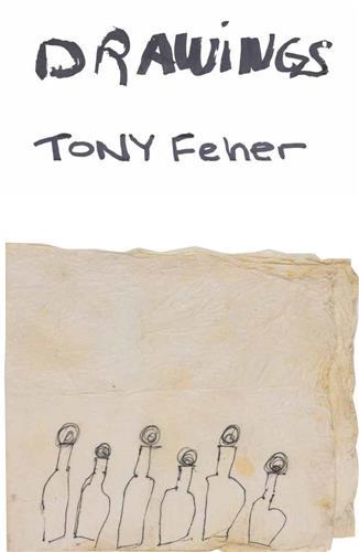 Tony Feher: Drawings /anglais