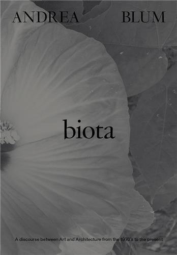 Andrea Blum: Biota /anglais