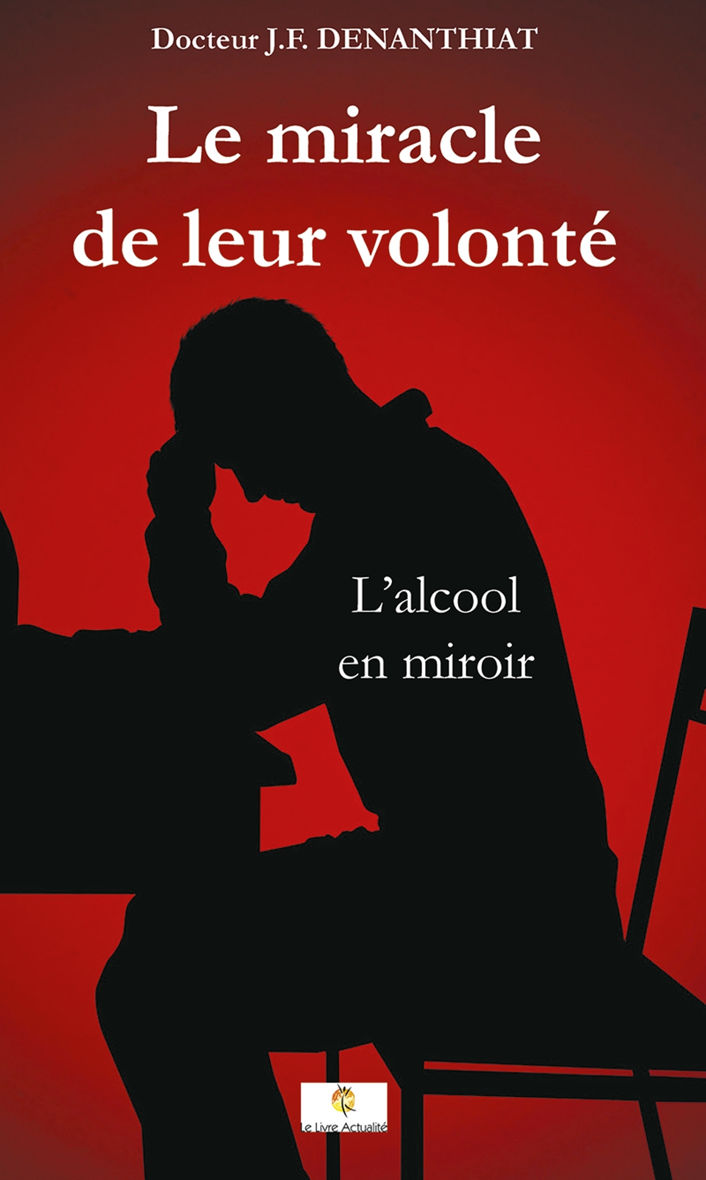 Le miracle de leur volonté - L'alcool en miroir