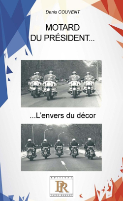Motard du Président...l'envers du décor