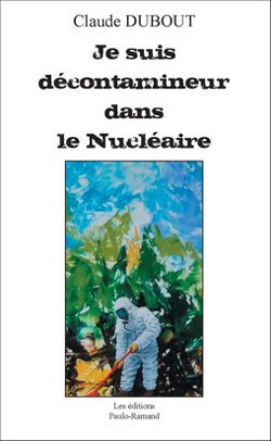 Je suis décontamineur dans le nucléaire