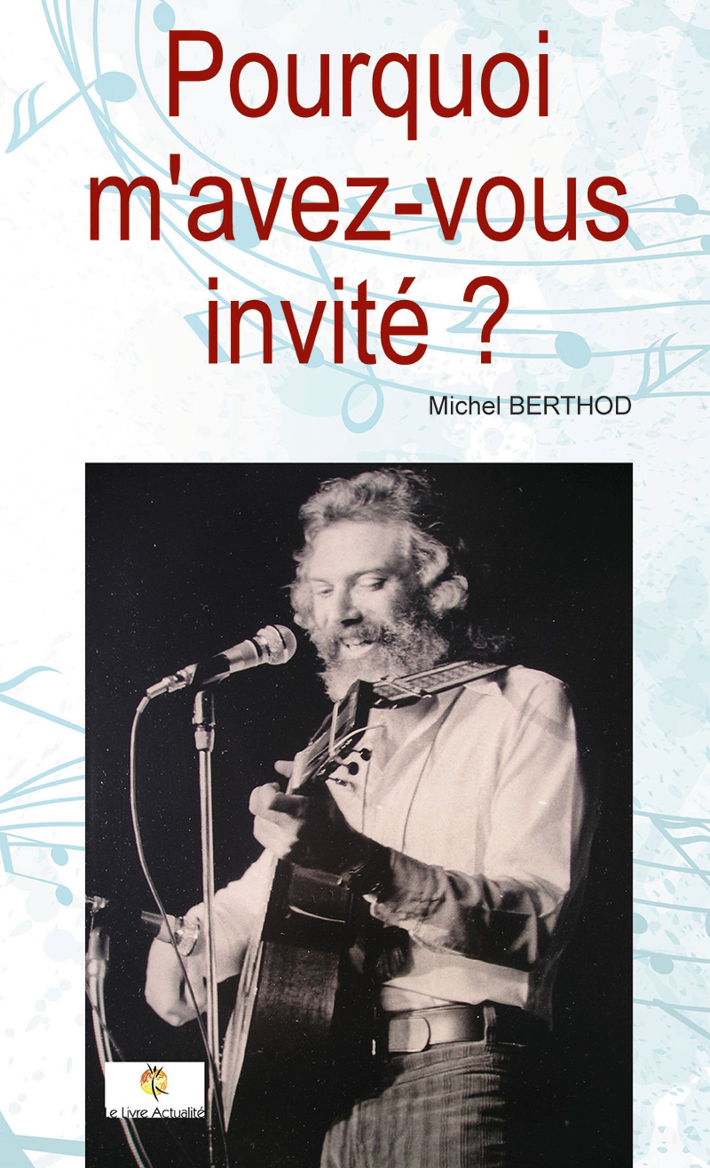 Pouquoi m'avez-vous invité ?