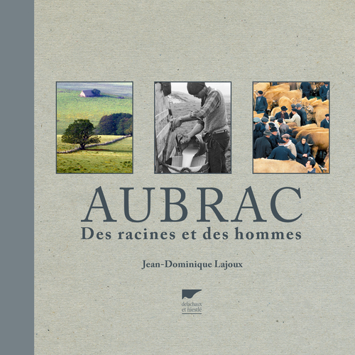 AUBRAC DES RACINES ET DES HOMMES