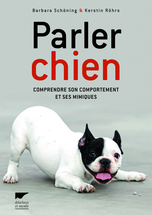 PARLER CHIEN. COMPRENDRE SON COMPORTEMENT E T SES MIMIQUES 1 OP 02/17