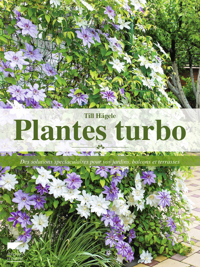 PLANTES TURBO - DES SOLUTIONS SPECTACULAIRE S POUR VOS JARDINS, BALCONS ET TERRASSES