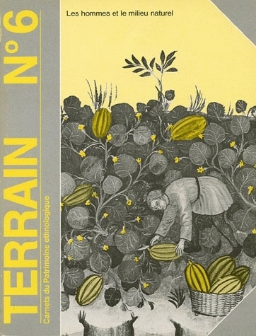 TERRAIN, N  6/MARS 1986. LES HOMMES ET LE MILIEU NATUREL