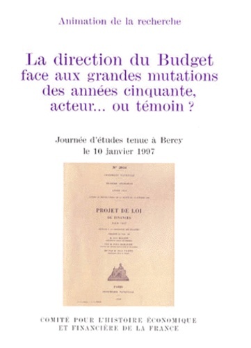 LA DIRECTION DU BUDGET FACE AUX GRANDES MUTATIONS DES ANNÉES CINQUANTE, ACTEUR..