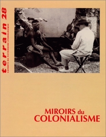 TERRAIN, N  28/MARS 1997. MIROIRS DU COLONIALISME