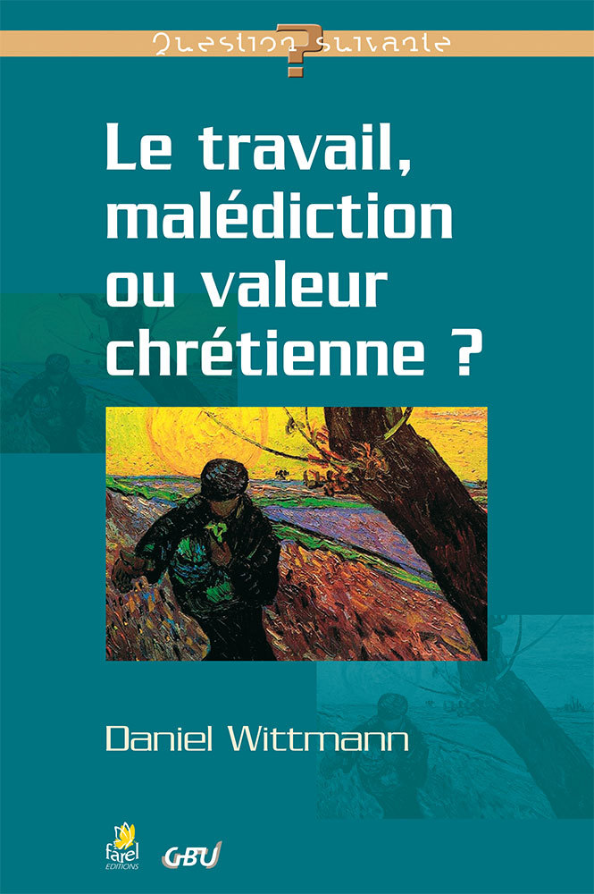 Le Travail, Malédiction ou Valeur Chrétienne ?