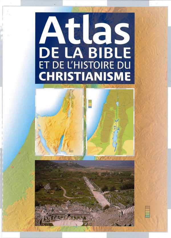 Atlas de la Bible et de l’histoire du Christianisme