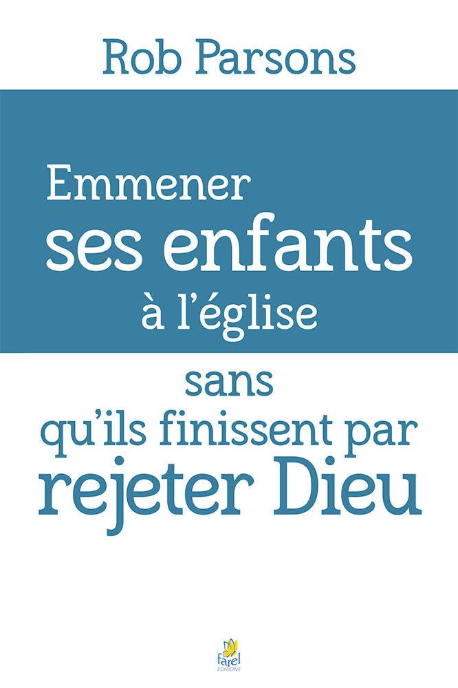 Emmener ses enfants à l’église sans qu’ils finissent par rejeter Dieu