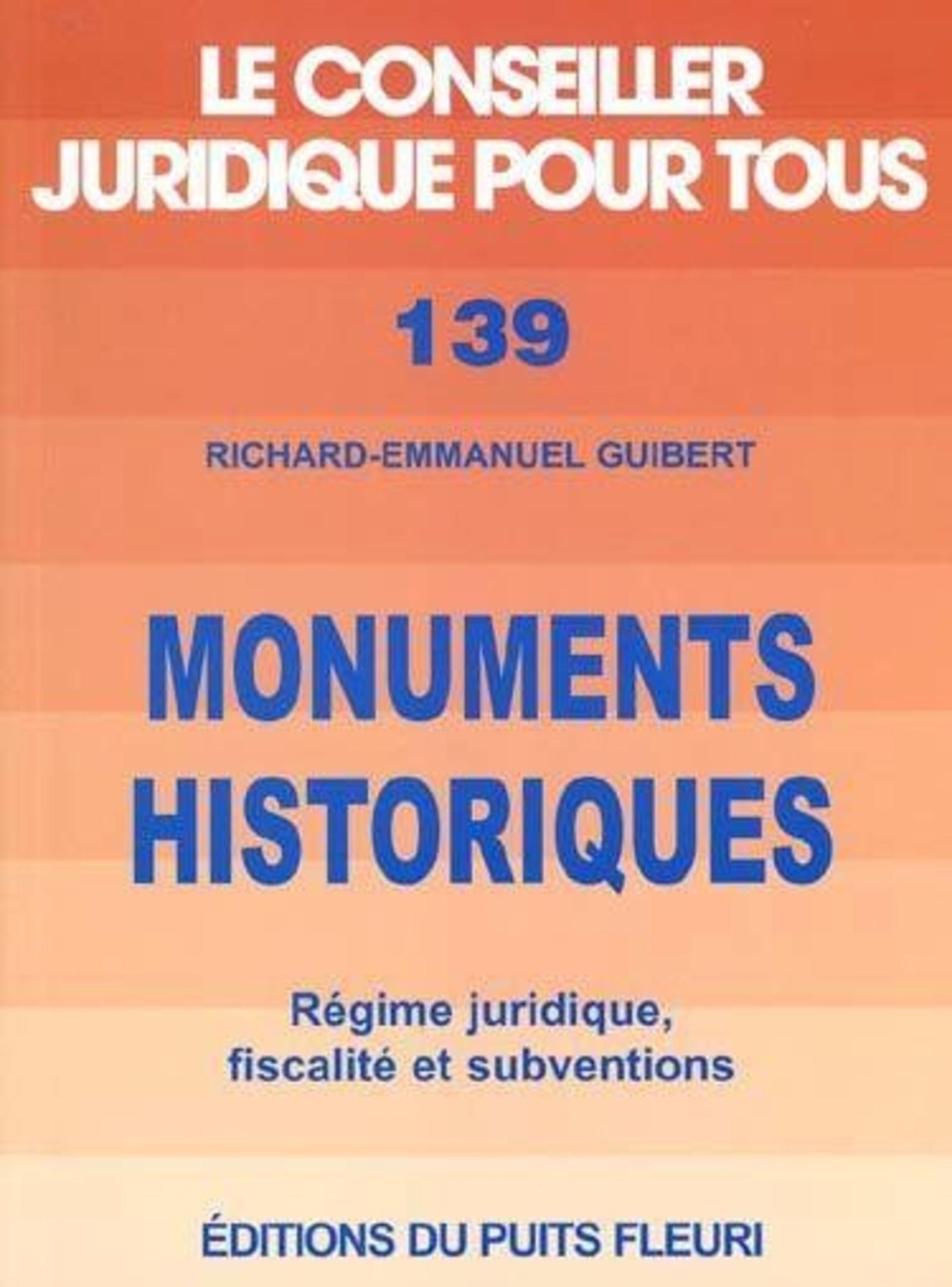 MONUMENTS HISTORIQUES. REGIME JURIDIQUE, FISCALITE ET SUBVENTIONS