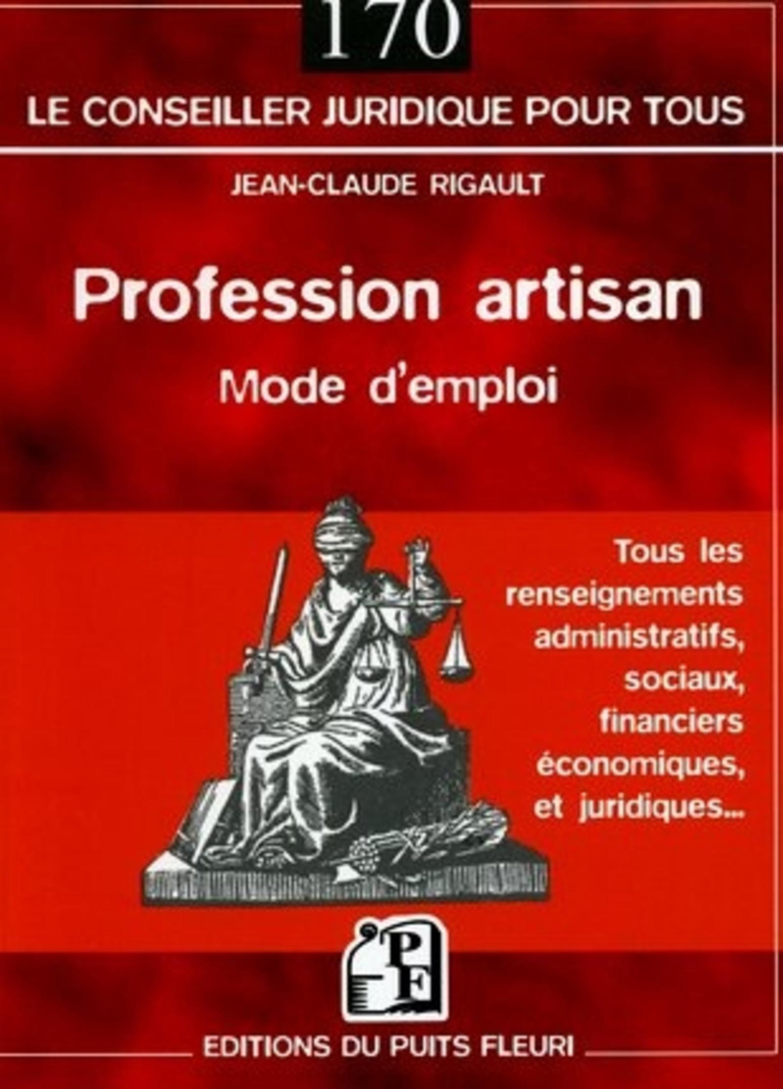 PROFESSION ARTISAN. MODE D'EMPLOI. TOUS LES RENSEIGNEMENTS ADMINISTRATIFS, SOCIA
