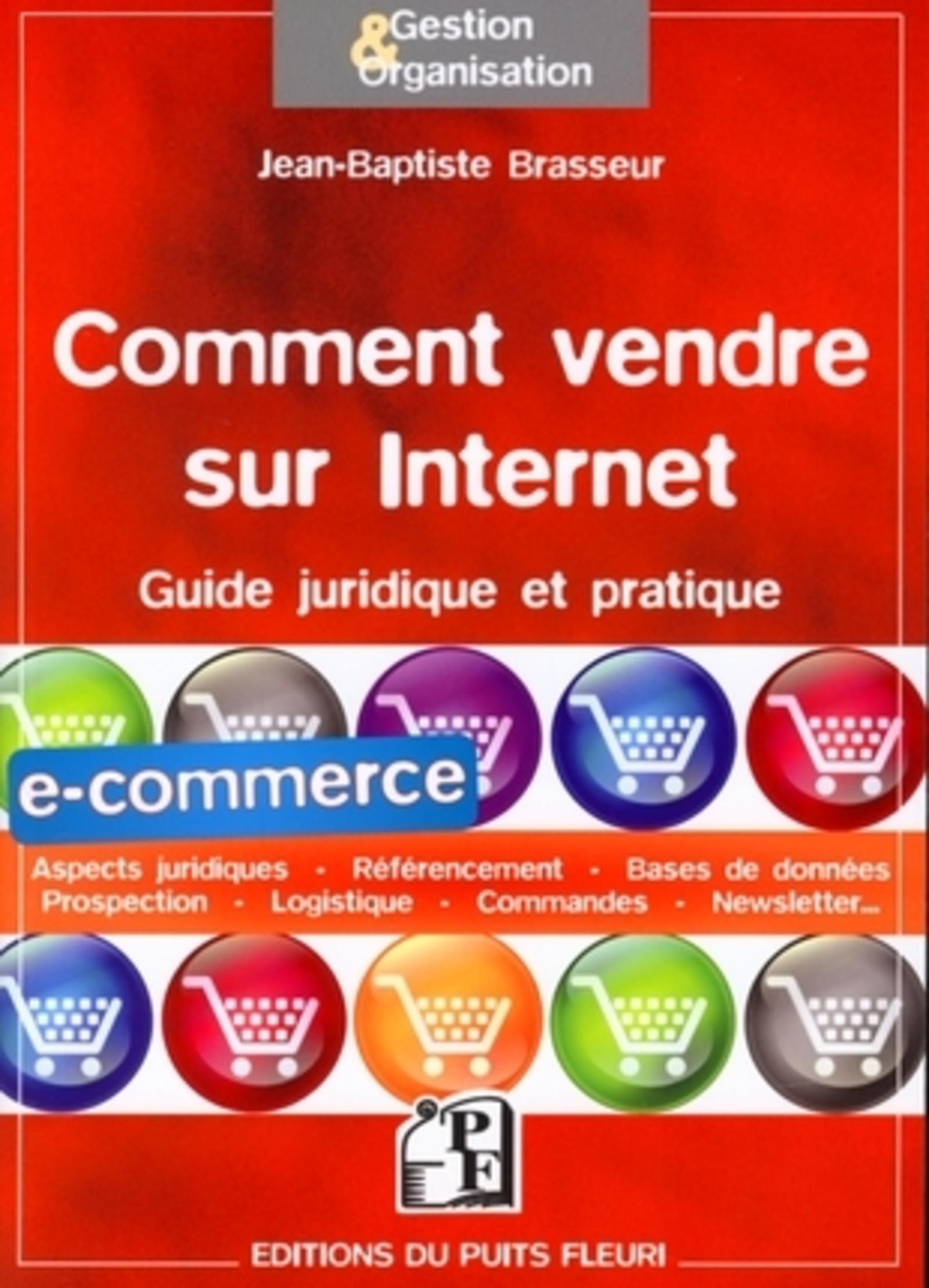 COMMENT VENDRE SUR INTERNET. GUIDE JURIDIQUE ET PRATIQUE. ASPECTS JURIDIQUES. RE