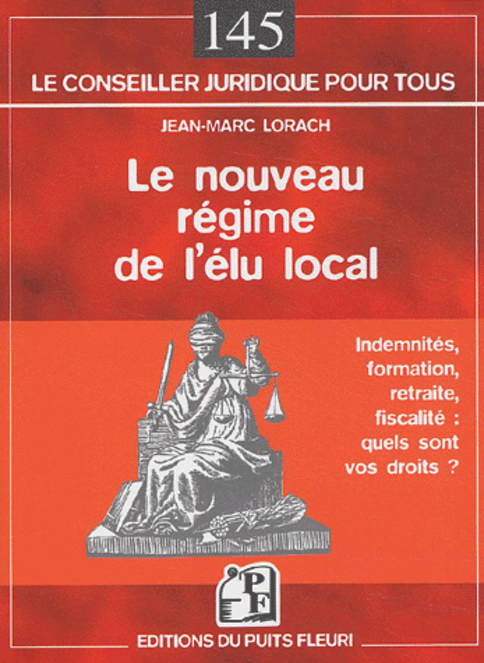 LE NOUVEAU REGIME DE L'ELU LOCAL. INDEMNITES, FORMATION, RETRAITE, FISCALITE : Q