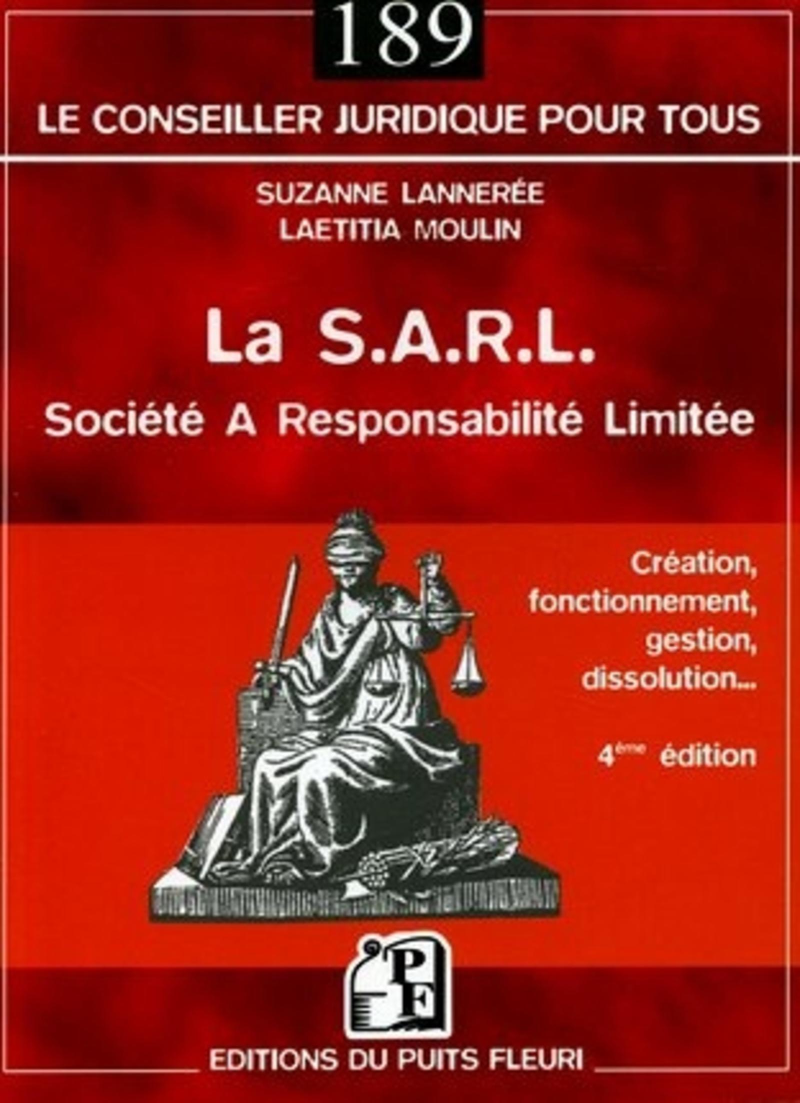 LA S.A.R.L. SOCIETE A RESPONSABILITE LIMITEE. CREATION, FONCTIONNEMENT, GESTION,