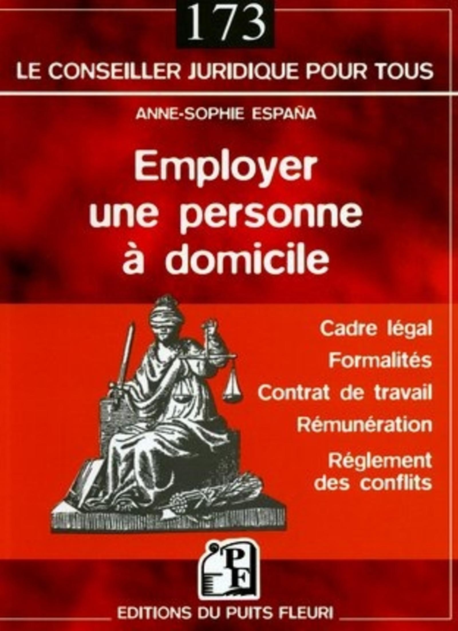 EMPLOYER UNE PERSONNE A DOMICILE. CADRE LEGAL. FORMALITES. CONTRAT DE TRAVAIL. R