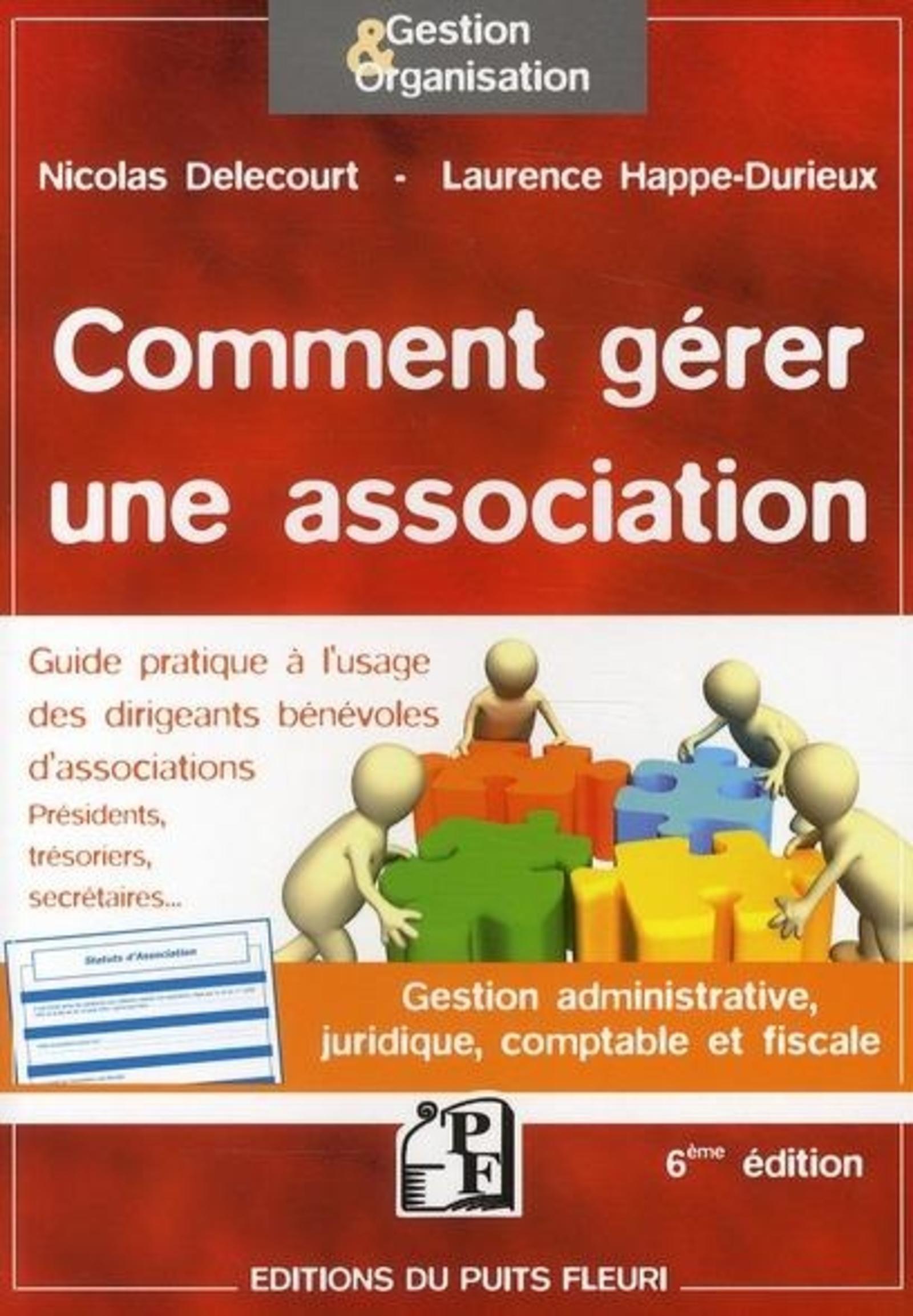 COMMENT GERER UNE ASSOCIATION. GESTION ADMINISTRATIVE, JURIDIQUE, COMPTABLE ET F