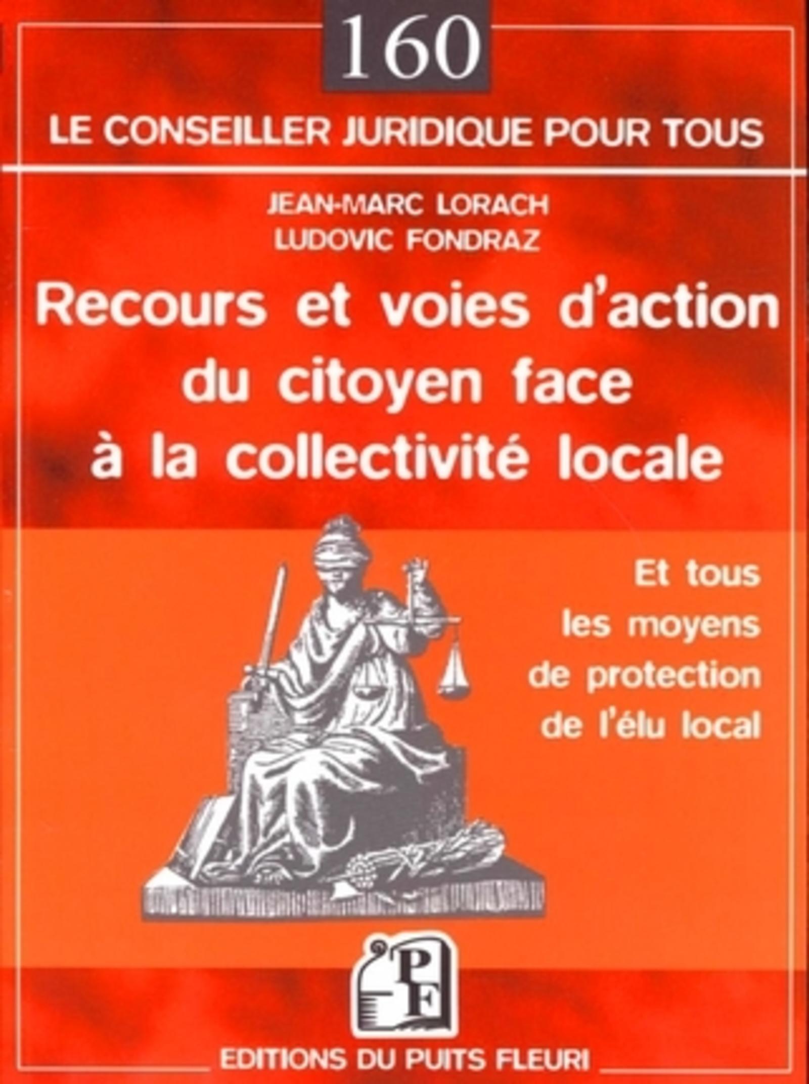 RECOURS ET VOIES D'ACTION DU CITOYEN FACE A LA COLLECTIVITE LOCALE. ET TOUS LES