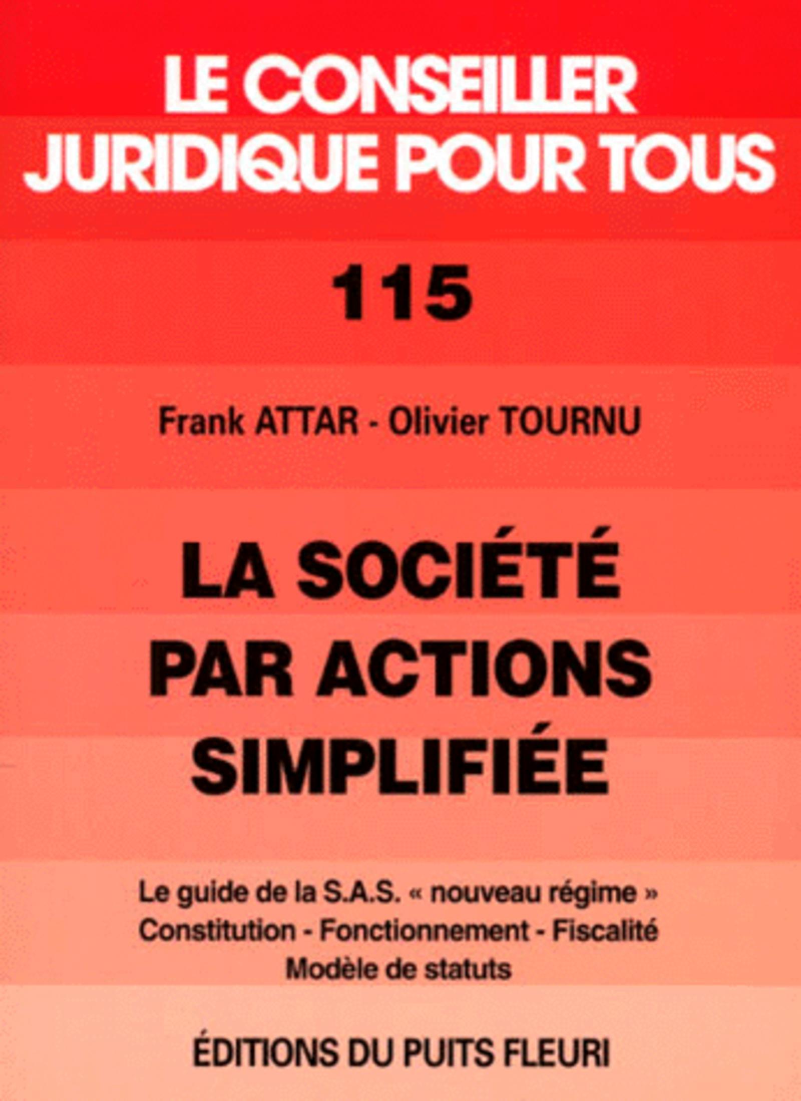 LA SOCIETE PAR ACTIONS SIMPLIFIEE. LE GUIDE DE LA S.A.S. "NOUVEAU REGIME". CONST