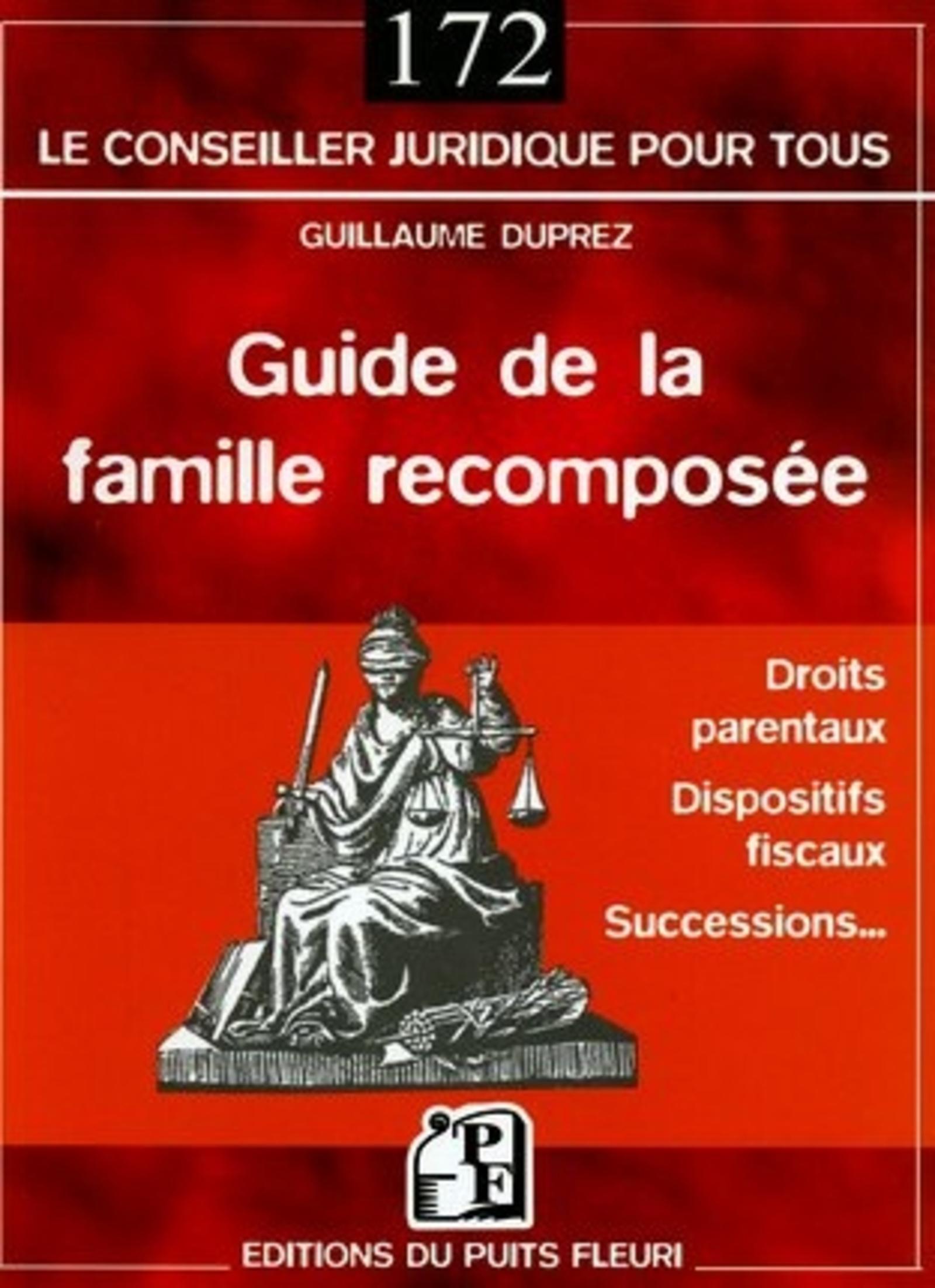 GUIDE DE LA FAMILLE RECOMPOSEE. DROITS PARENTAUX. DISPOSITIFS FISCAUX. SUCCESSIO