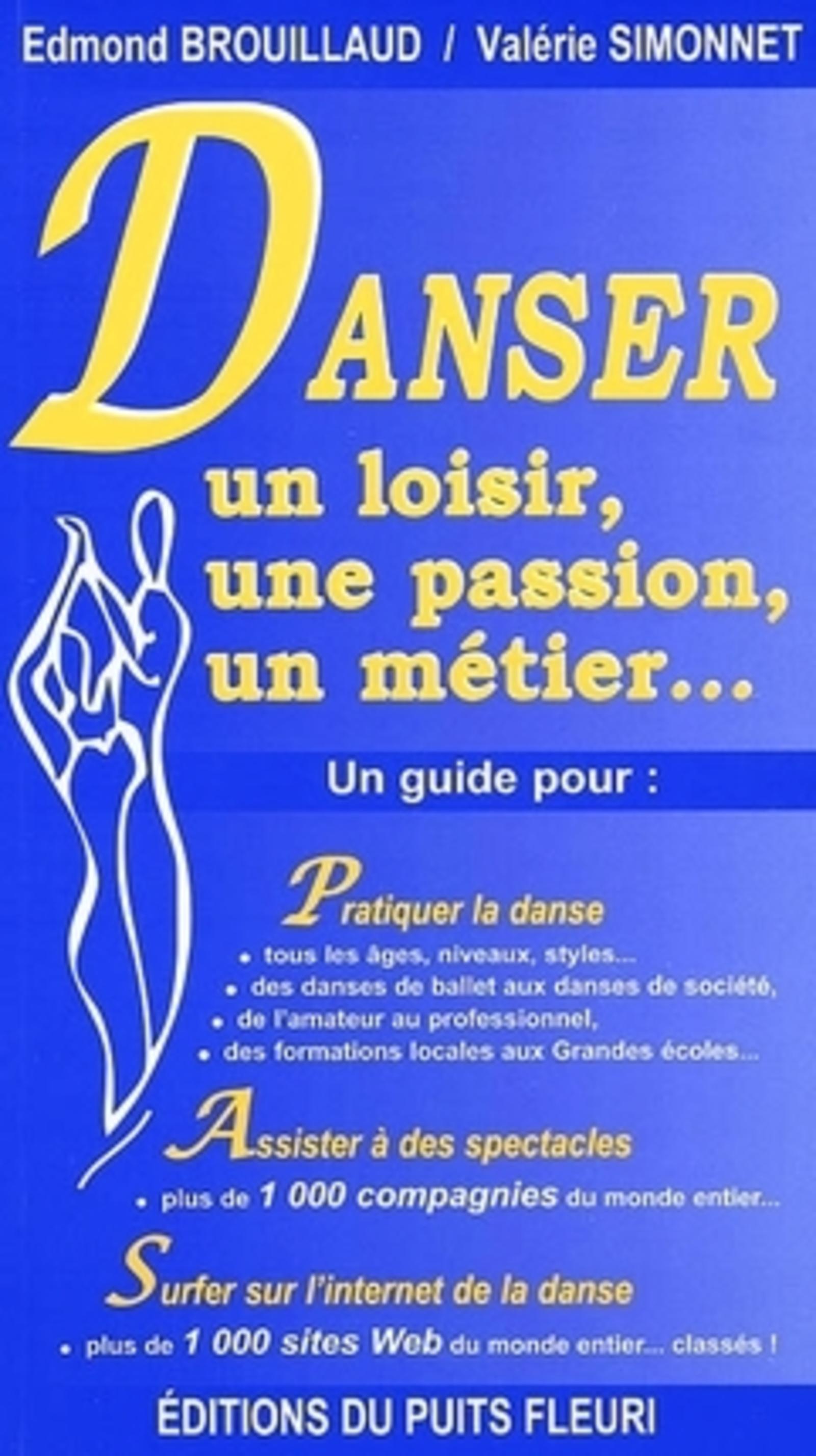 DANSER. UN LOISIR, UNE PASSION, UN METIER... UN GUIDE POUR PRATIQUER LA DANSE, A