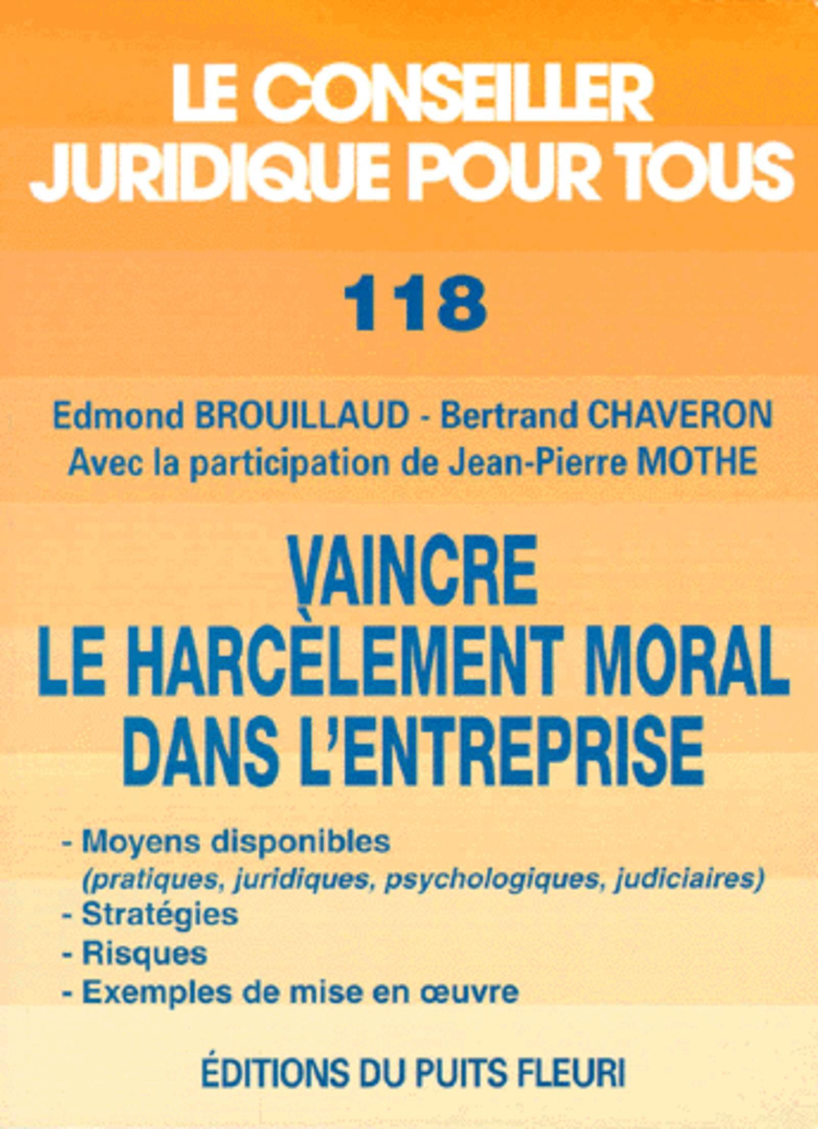 VAINCRE LE HARCELEMENT MORAL DANS L'ENTREPRISE. MOYENS DISPONIBLES, STRATEGIES,