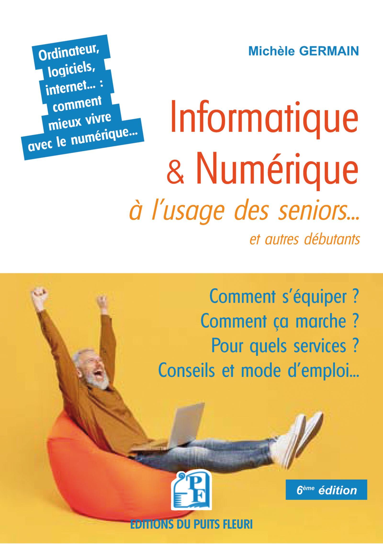 Informatique et numérique à l'usage des seniors... et autres débutants