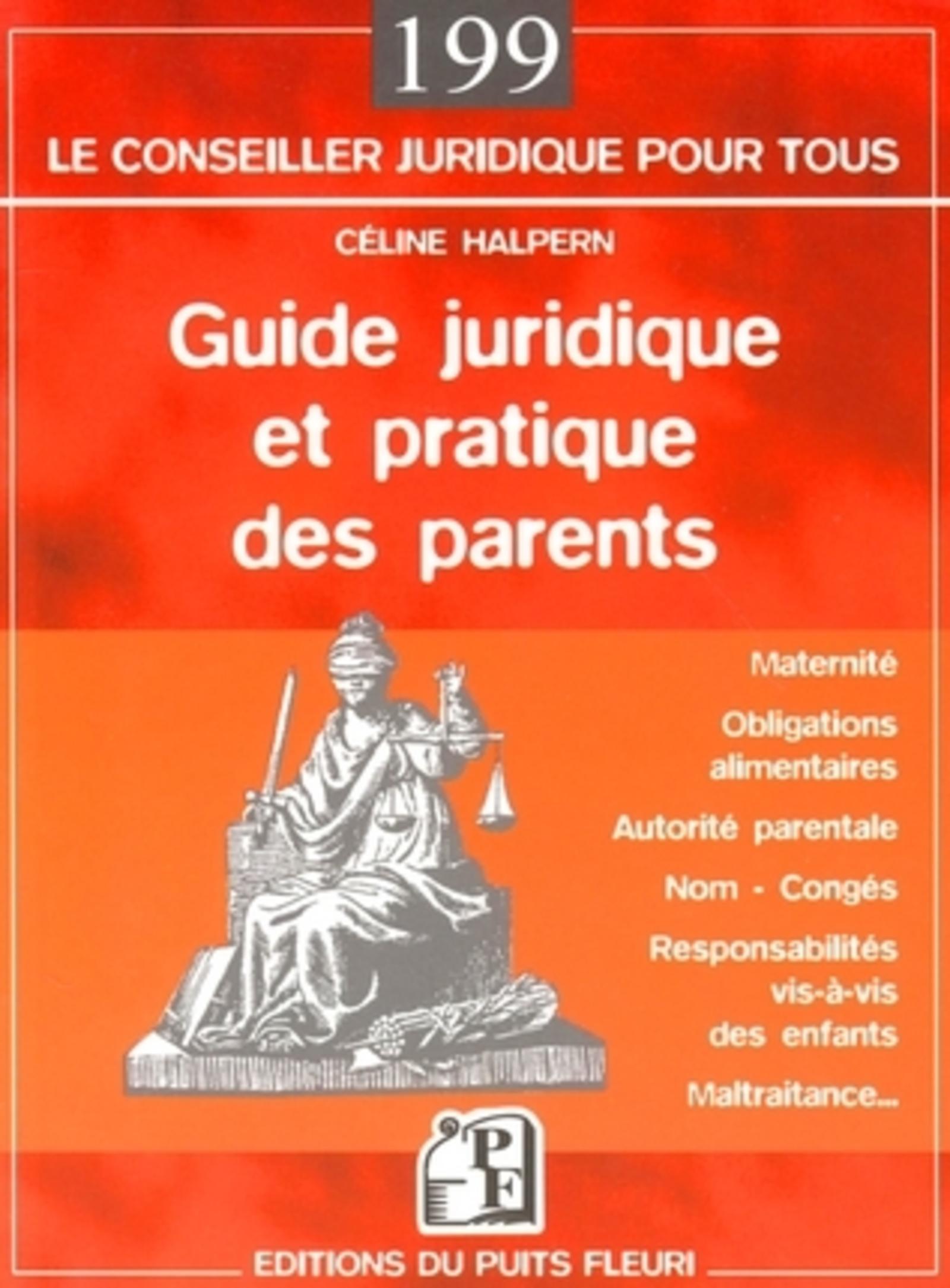 GUIDE JURIDIQUE ET PRATIQUE DES PARENTS. MATERNITE, OBLIGATIONS ALIMENTAIRES, AU