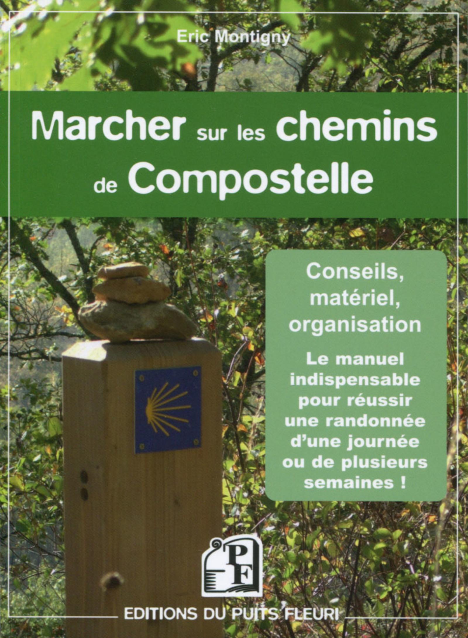 MARCHER SUR LES CHEMINS DE COMPOSTELLE  CONSEILS  MATERIEL  ORGANISATION
