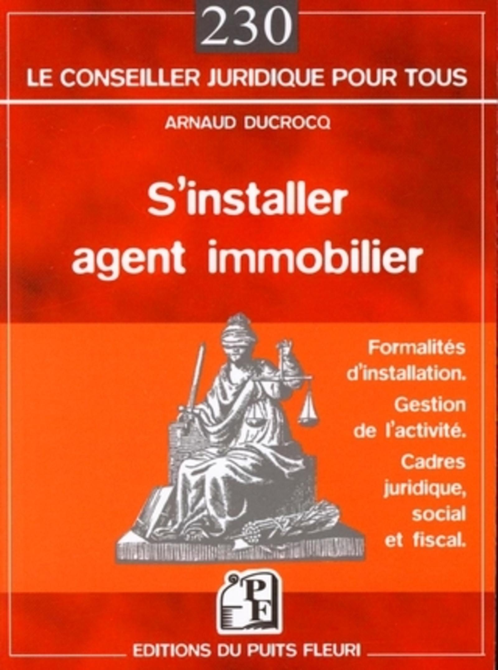 S'INSTALLER AGENT IMMOBILIER. FORMALITES D'INSTALLATION. GESTION DE L'ACTIVITE.