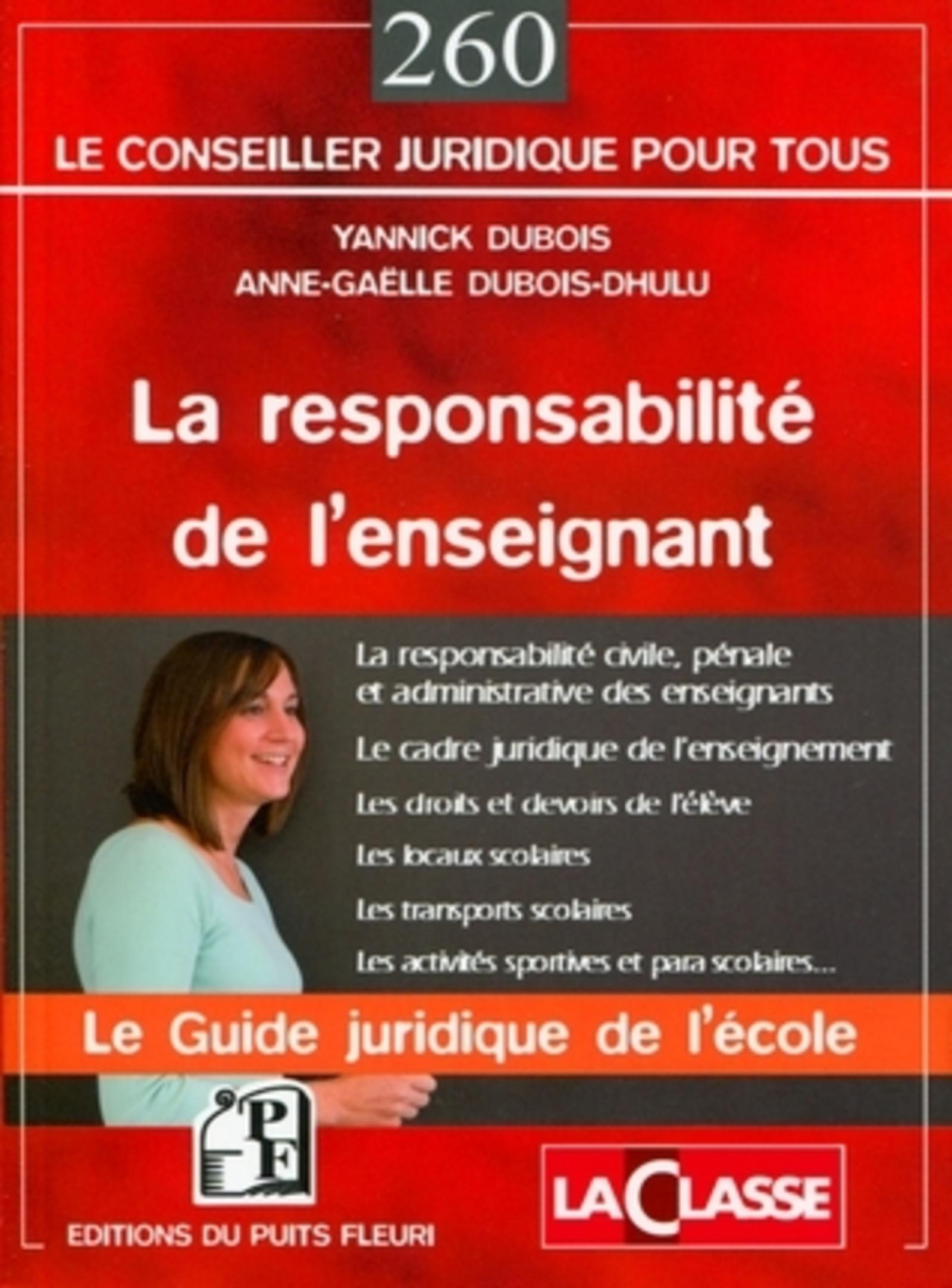 LA RESPONSABILITE DE L'ENSEIGNANT. LE GUIDE JURIDIQUE DE L' ECOLE