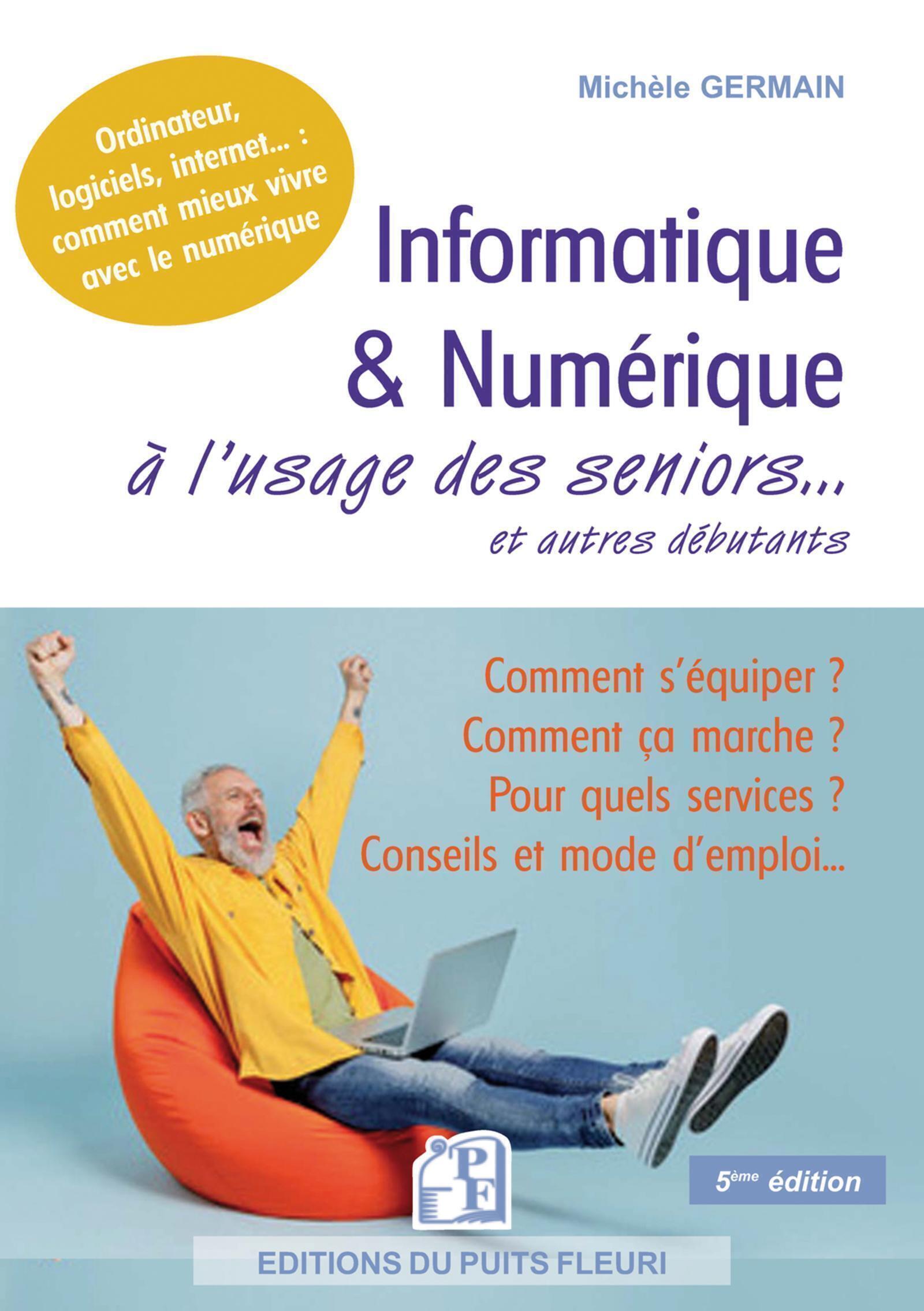 Informatique et numérique à l'usage des seniors... et autres débutants