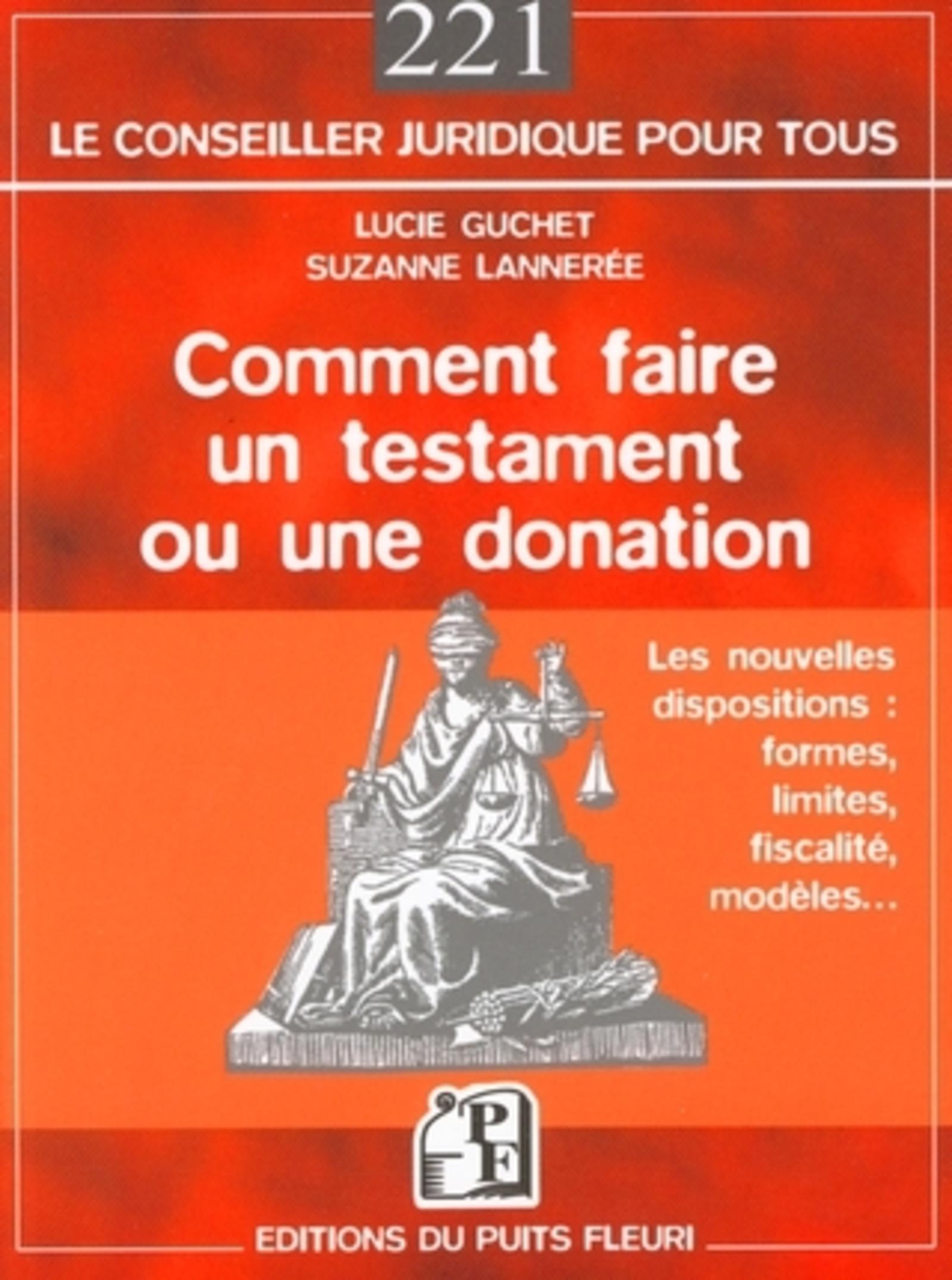 COMMENT FAIRE UN TESTAMENT OU DONATION. LES NOUVELLES DISPO SITIONS : FORMES, LI