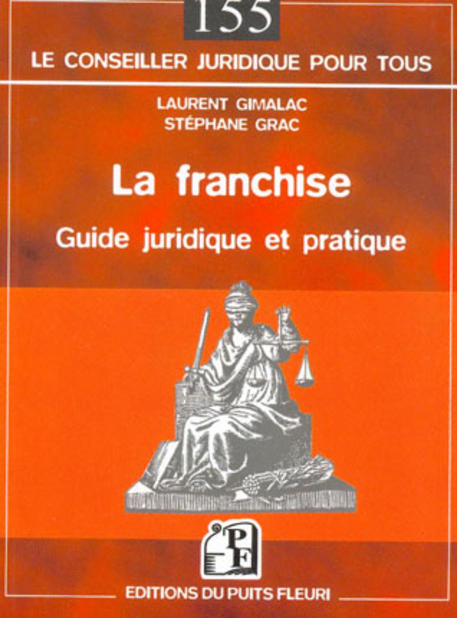 LA FRANCHISE. GUIDE JURIDIQUE ET PRATIQUE