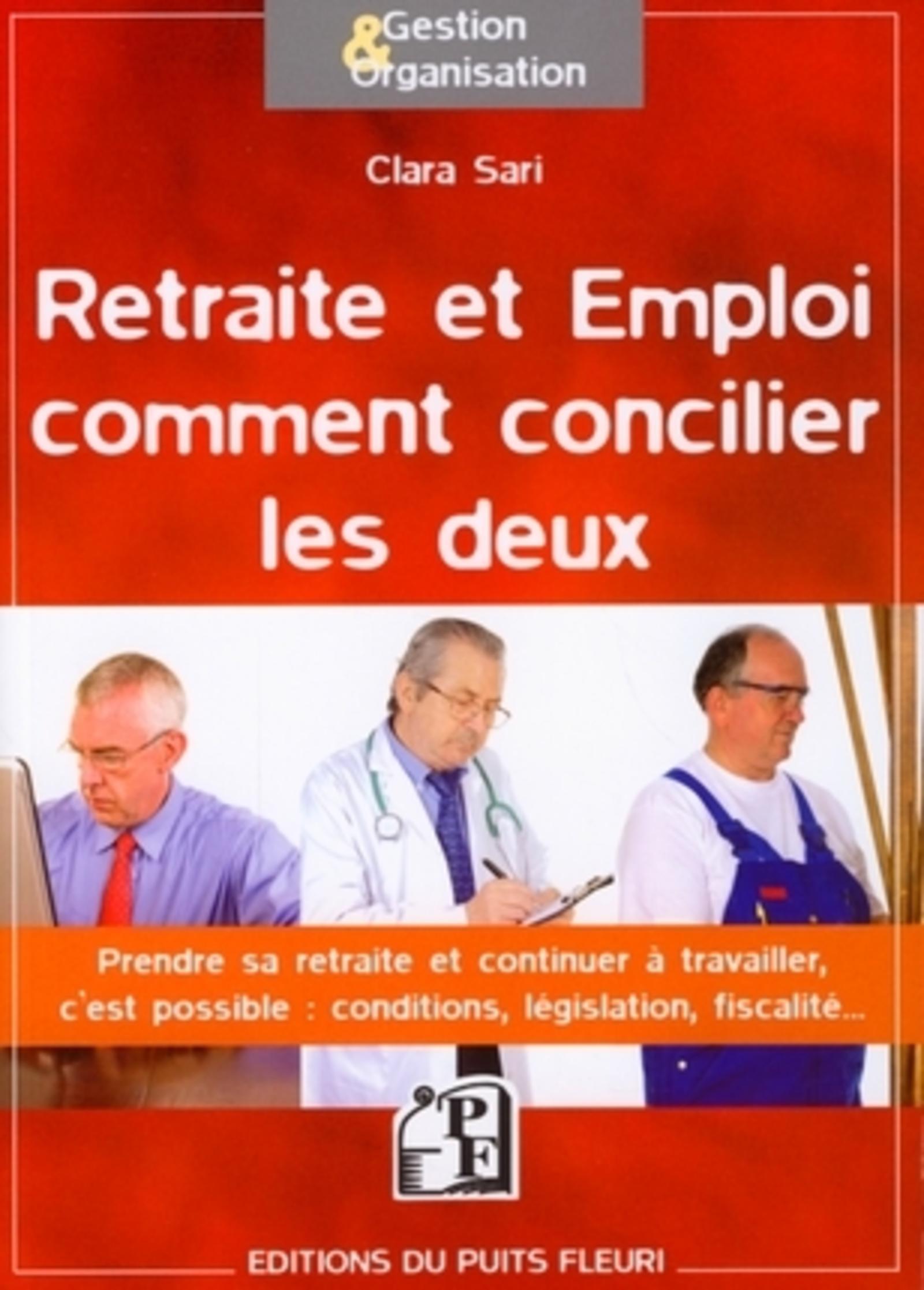 RETRAITE ET EMPLOI : COMMENT CONCILIER LES DEUX.PRENDRE SA RETRAITE ET CONTINUER