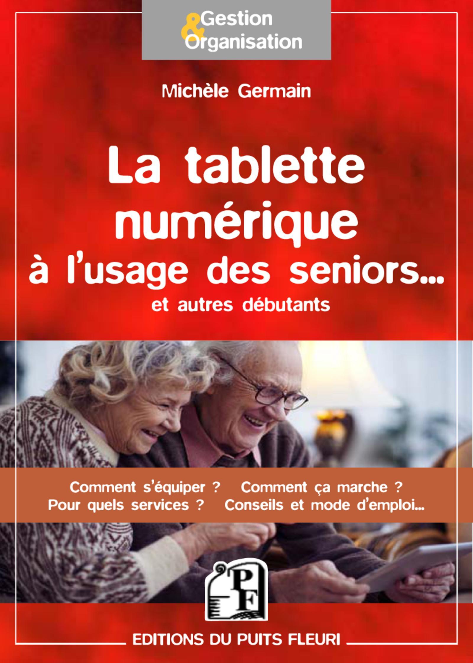 LA TABLETTE NUMERIQUE A L USAGE DES SENIORS ET AUTRES DEBUTANTS   COMMENT S EQUI