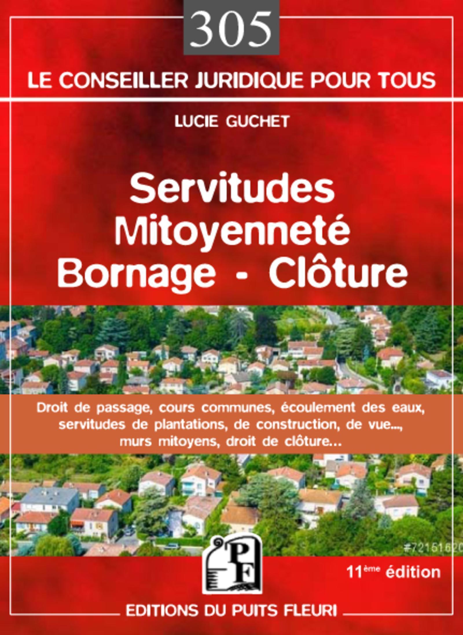 Servitudes - Mitoyenneté - Bornage - Clôture